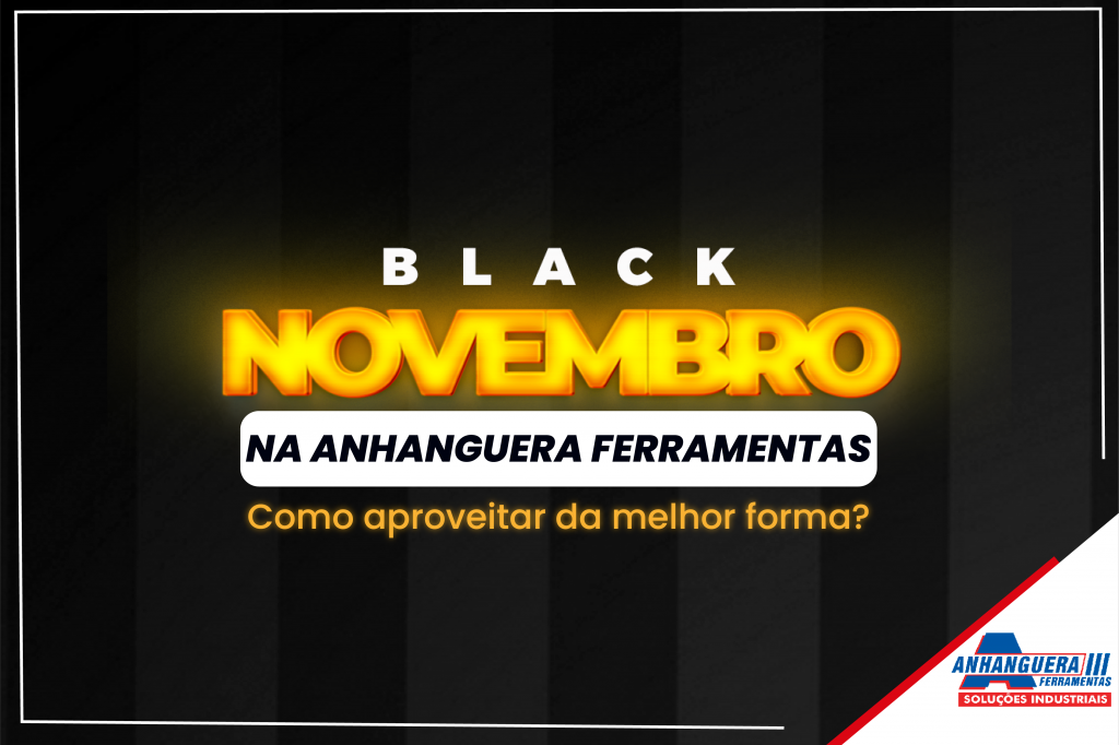 Black Novembro na Anhanguera Ferramentas: Como Aproveitar da Melhor Forma?