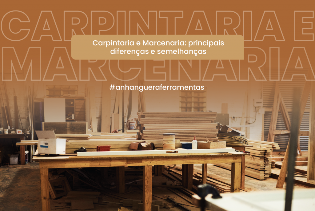 Carpintaria e Marcenaria: principais diferenças e semelhanças