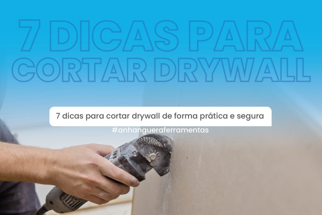 7 Dicas para Cortar Drywall de Forma Prática e Segura