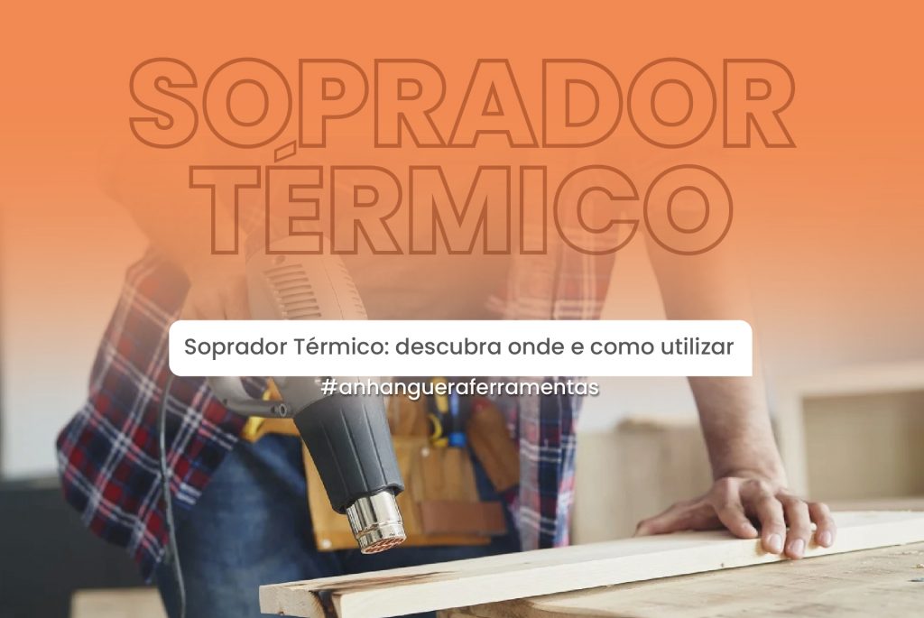 Soprador Térmico: descubra onde e como utilizar