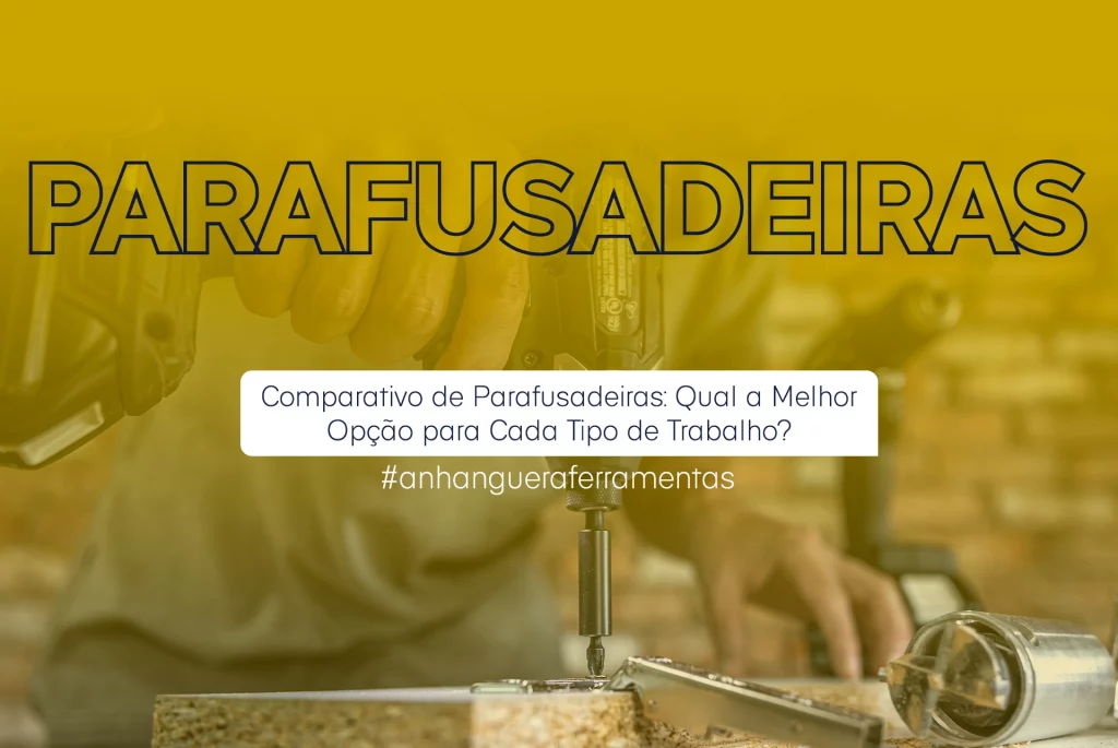 Parafusadeira: qual a melhor para cada tipo de trabalho?